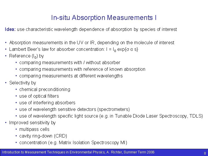 In-situ Absorption Measurements I Idea: use characteristic wavelength dependence of absorption by species of