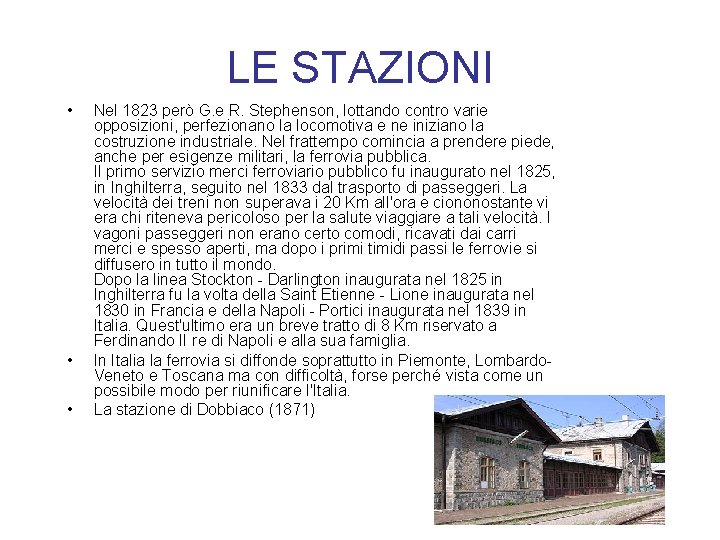 LE STAZIONI • • • Nel 1823 però G. e R. Stephenson, lottando contro