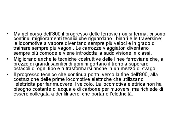  • Ma nel corso dell'800 il progresso delle ferrovie non si ferma: ci