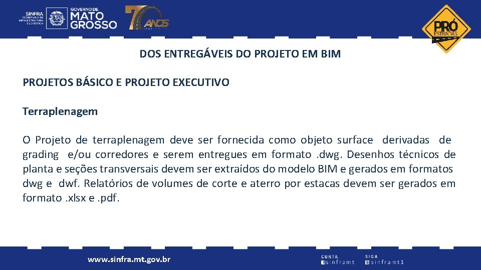 DOS ENTREGÁVEIS DO PROJETO EM BIM PROJETOS BÁSICO E PROJETO EXECUTIVO Terraplenagem O Projeto