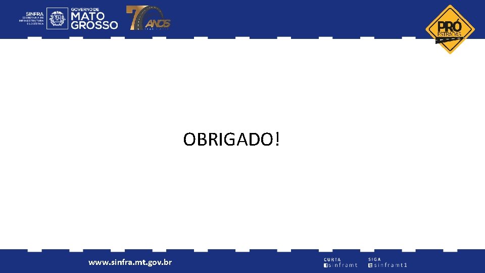 OBRIGADO! www. sinfra. mt. gov. br 
