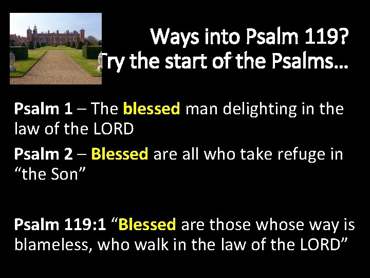 Ways into Psalm 119? Try the start of the Psalms… Psalm 1 – The
