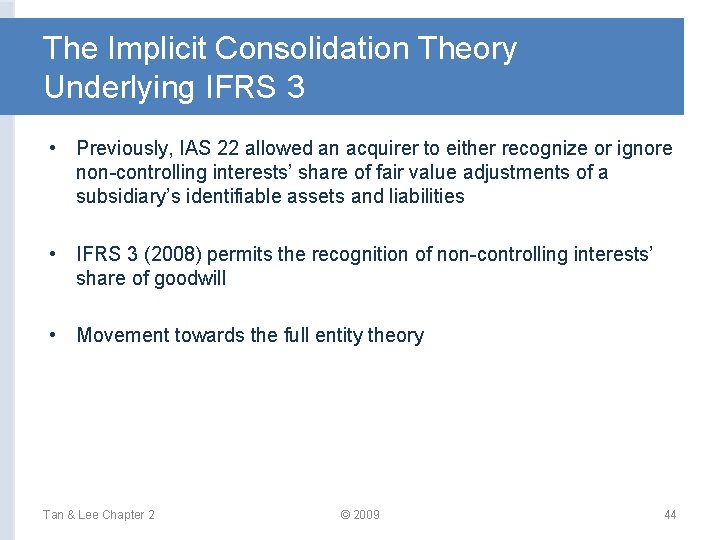 The Implicit Consolidation Theory Underlying IFRS 3 • Previously, IAS 22 allowed an acquirer