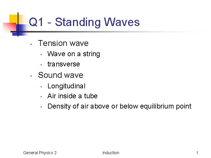 Q 1 - Standing Waves • Tension wave • • • Wave on a