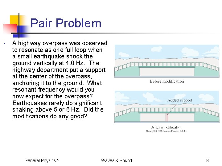 Pair Problem • A highway overpass was observed to resonate as one full loop