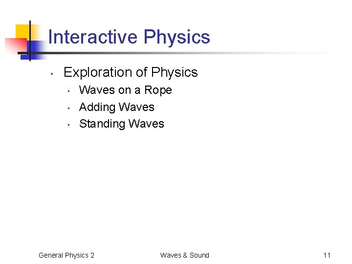 Interactive Physics • Exploration of Physics • • • Waves on a Rope Adding
