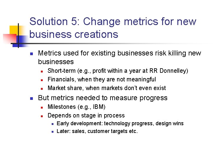 Solution 5: Change metrics for new business creations n Metrics used for existing businesses