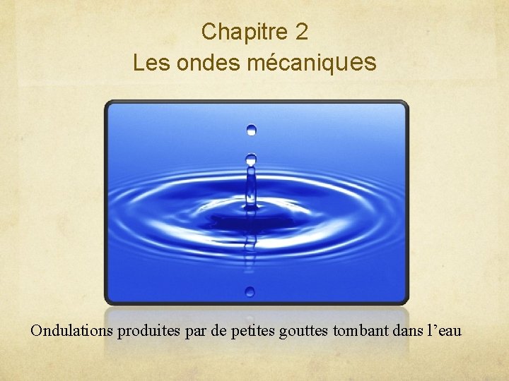 Chapitre 2 Les ondes mcaniques Ondulations produites par — free download