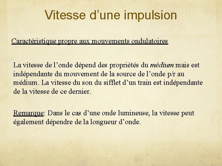 Vitesse d’une impulsion Caractéristique propre aux mouvements ondulatoires La vitesse de l’onde dépend des Vitesse d’une impulsion Caractéristique propre aux mouvements ondulatoires La vitesse de l’onde dépend des