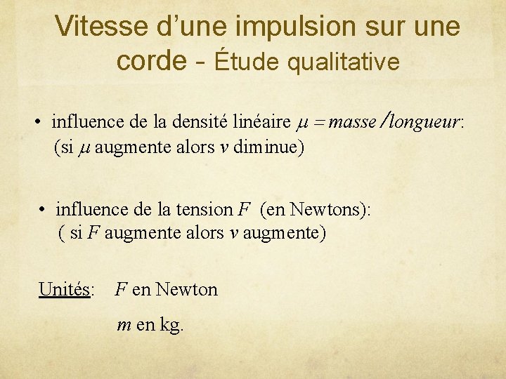 Vitesse d’une impulsion sur une corde - Étude qualitative • influence de la densité Vitesse d’une impulsion sur une corde - Étude qualitative • influence de la densité