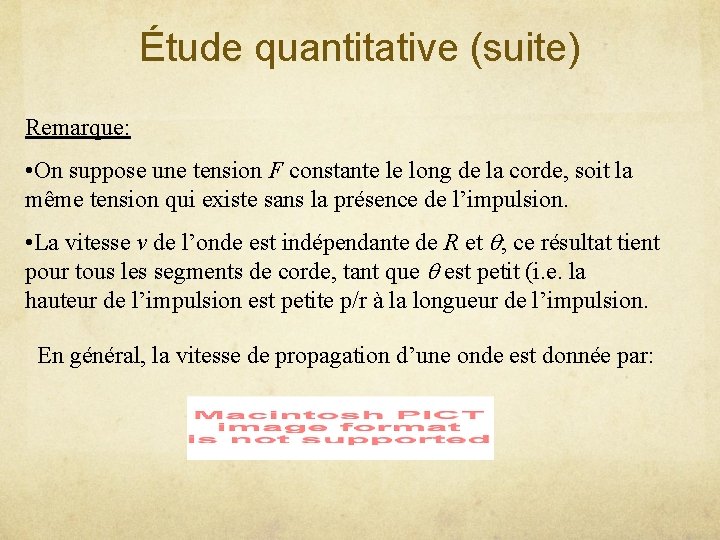 Étude quantitative (suite) Remarque: • On suppose une tension F constante le long de Étude quantitative (suite) Remarque: • On suppose une tension F constante le long de
