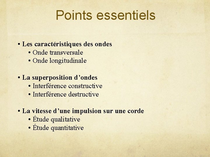 Points essentiels • Les caractéristiques des ondes • Onde transversale • Onde longitudinale • Points essentiels • Les caractéristiques des ondes • Onde transversale • Onde longitudinale •
