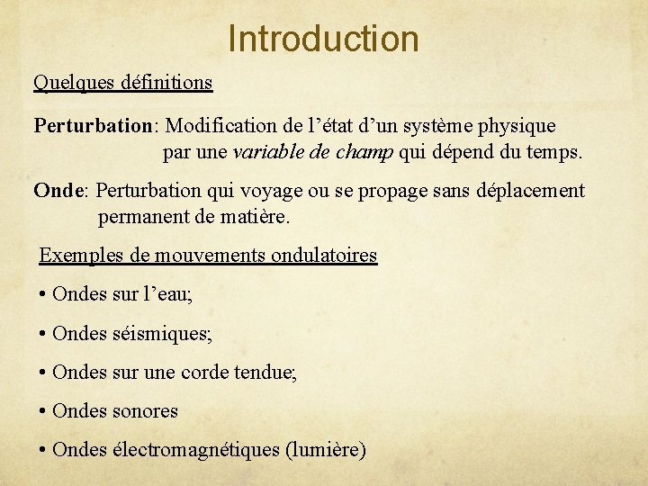 Introduction Quelques définitions Perturbation: Modification de l’état d’un système physique par une variable de Introduction Quelques définitions Perturbation: Modification de l’état d’un système physique par une variable de