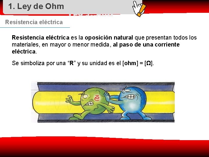 1. Ley de Ohm Resistencia eléctrica es la oposición natural que presentan todos los