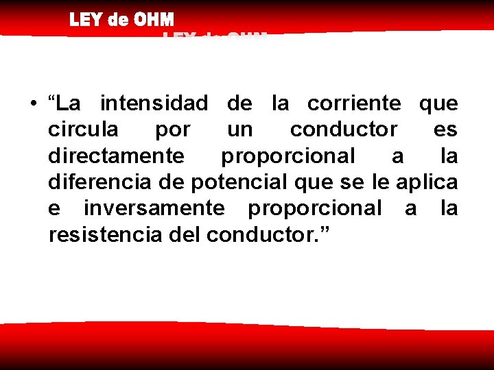  • “La intensidad de la corriente que circula por un conductor es directamente