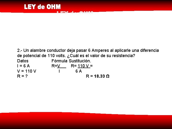 2. - Un alambre conductor deja pasar 6 Amperes al aplicarle una diferencia de