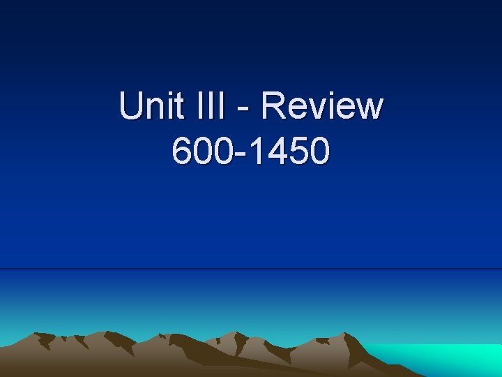 Unit III - Review 600 -1450 