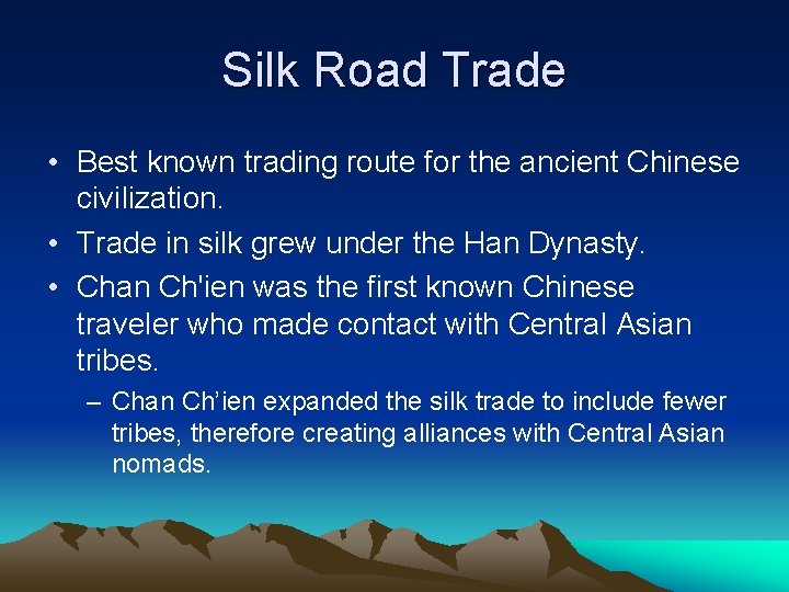 Silk Road Trade • Best known trading route for the ancient Chinese civilization. •
