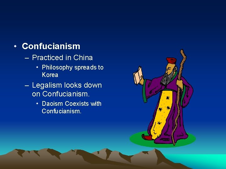  • Confucianism – Practiced in China • Philosophy spreads to Korea – Legalism