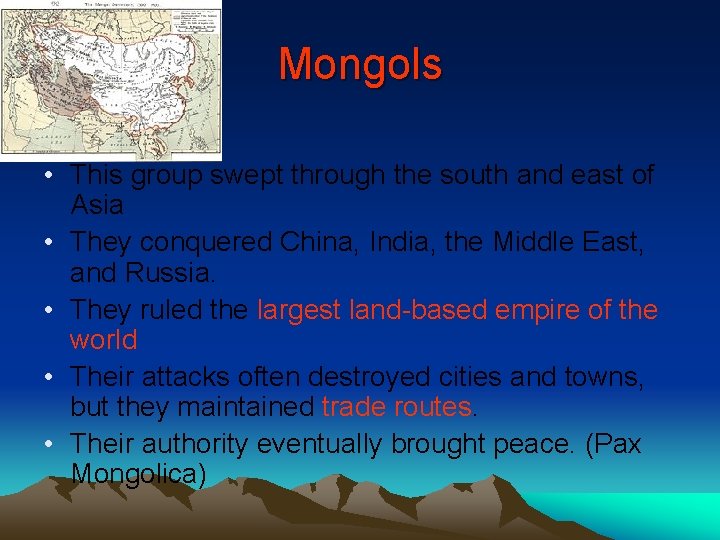 Mongols • This group swept through the south and east of Asia • They