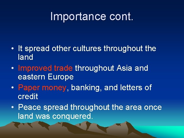 Importance cont. • It spread other cultures throughout the land • Improved trade throughout