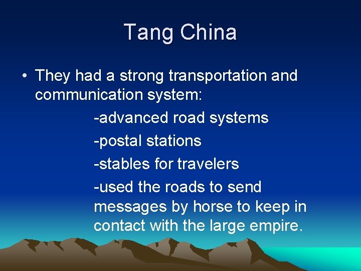 Tang China • They had a strong transportation and communication system: -advanced road systems