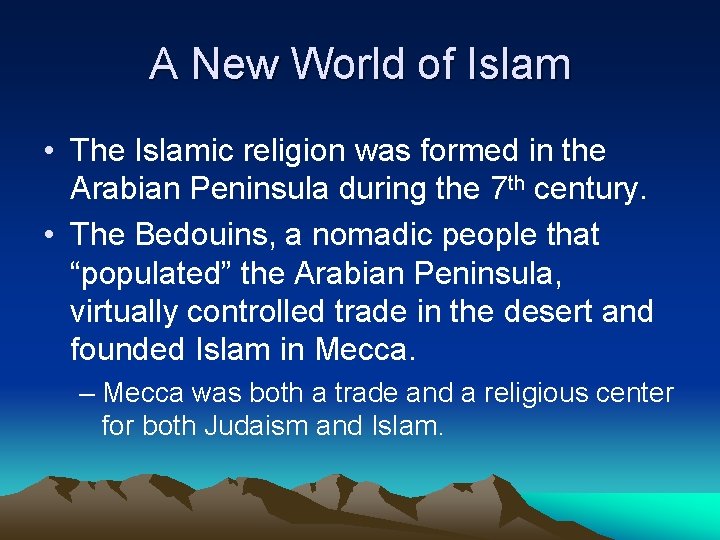 A New World of Islam • The Islamic religion was formed in the Arabian