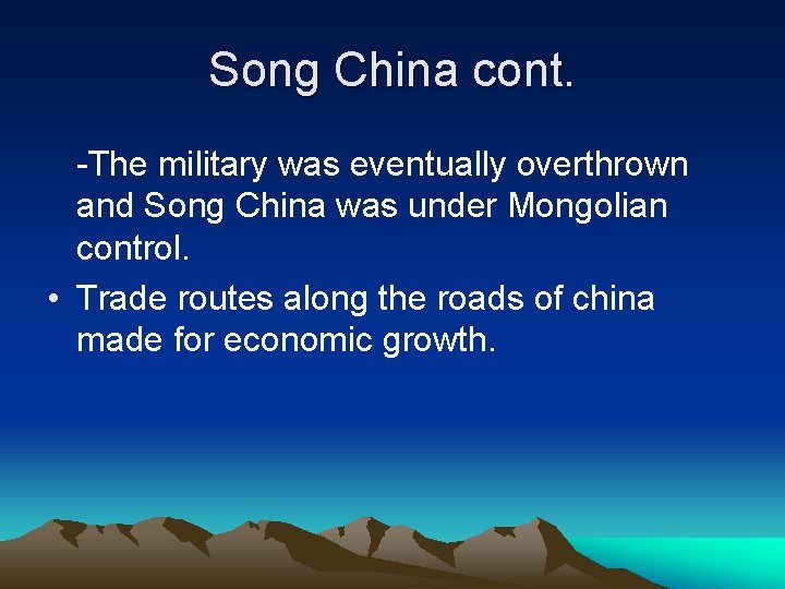 Song China cont. -The military was eventually overthrown and Song China was under Mongolian