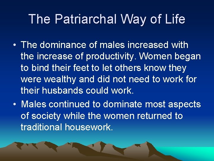 The Patriarchal Way of Life • The dominance of males increased with the increase