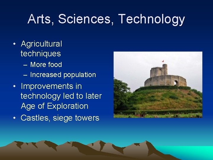 Arts, Sciences, Technology • Agricultural techniques – More food – Increased population • Improvements