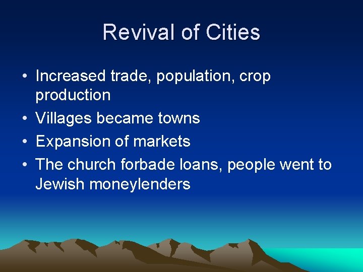 Revival of Cities • Increased trade, population, crop production • Villages became towns •