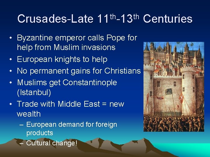 Crusades-Late 11 th-13 th Centuries • Byzantine emperor calls Pope for help from Muslim