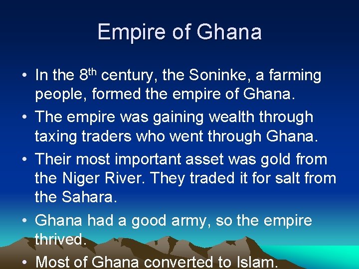 Empire of Ghana • In the 8 th century, the Soninke, a farming people,