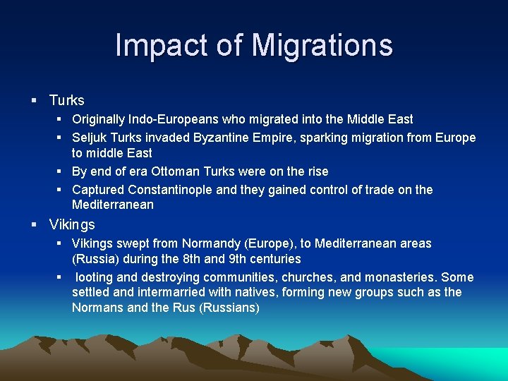 Impact of Migrations § Turks § Originally Indo-Europeans who migrated into the Middle East