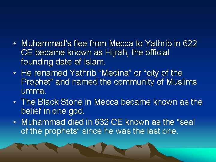  • Muhammad’s flee from Mecca to Yathrib in 622 CE became known as