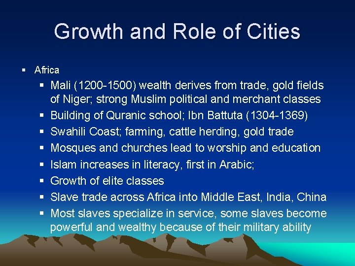 Growth and Role of Cities § Africa § Mali (1200 -1500) wealth derives from