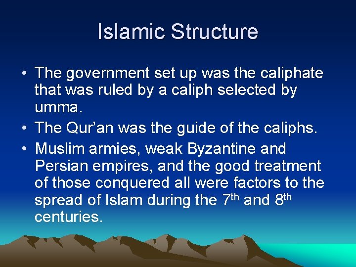 Islamic Structure • The government set up was the caliphate that was ruled by