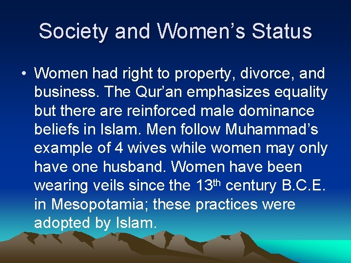 Society and Women’s Status • Women had right to property, divorce, and business. The