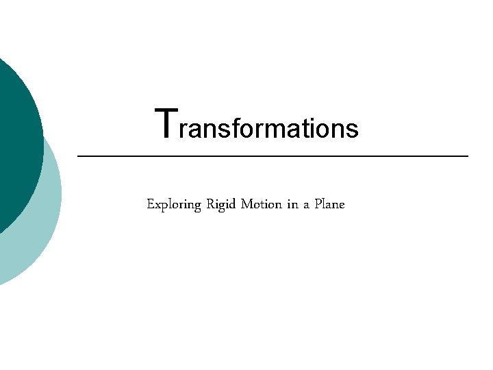 Transformations Exploring Rigid Motion in a Plane Transformations Exploring Rigid Motion in a Plane