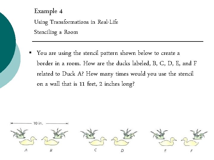 Example 4 Using Transformations in Real-Life Stenciling a Room § You are using the Example 4 Using Transformations in Real-Life Stenciling a Room § You are using the