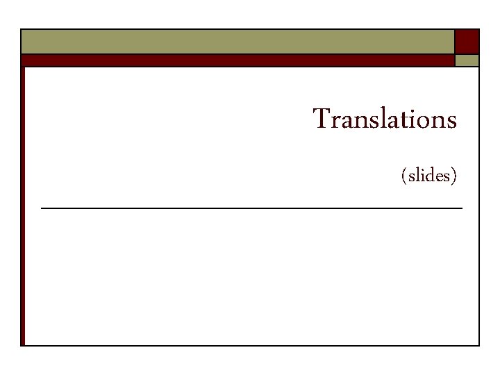 Translations (slides) Translations (slides)