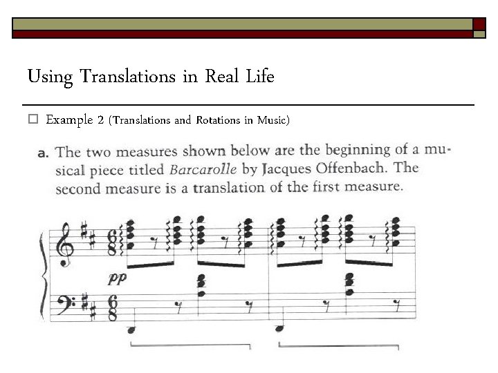 Using Translations in Real Life o Example 2 (Translations and Rotations in Music) Using Translations in Real Life o Example 2 (Translations and Rotations in Music)