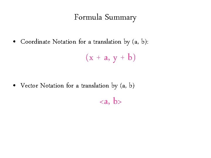 Formula Summary • Coordinate Notation for a translation by (a, b): (x + a, Formula Summary • Coordinate Notation for a translation by (a, b): (x + a,