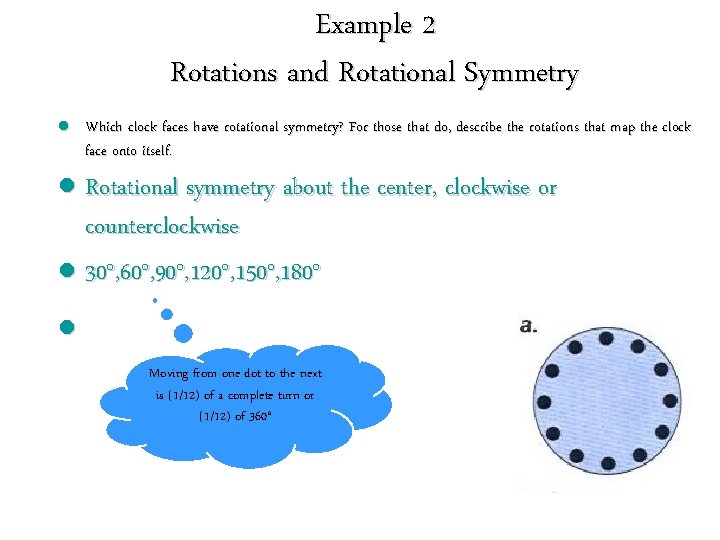 Example 2 Rotations and Rotational Symmetry l Which clock faces have rotational symmetry? For Example 2 Rotations and Rotational Symmetry l Which clock faces have rotational symmetry? For