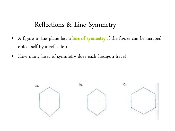 Reflections & Line Symmetry • A figure in the plane has a line of Reflections & Line Symmetry • A figure in the plane has a line of