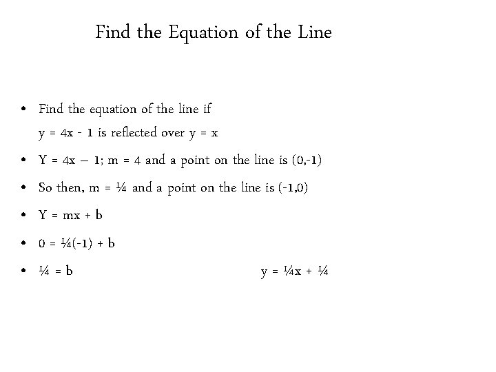 Find the Equation of the Line • Find the equation of the line if Find the Equation of the Line • Find the equation of the line if