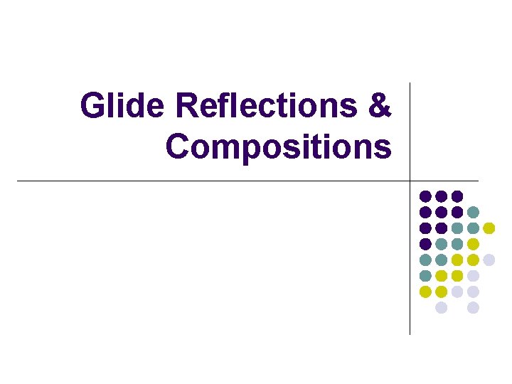 Glide Reflections & Compositions Glide Reflections & Compositions