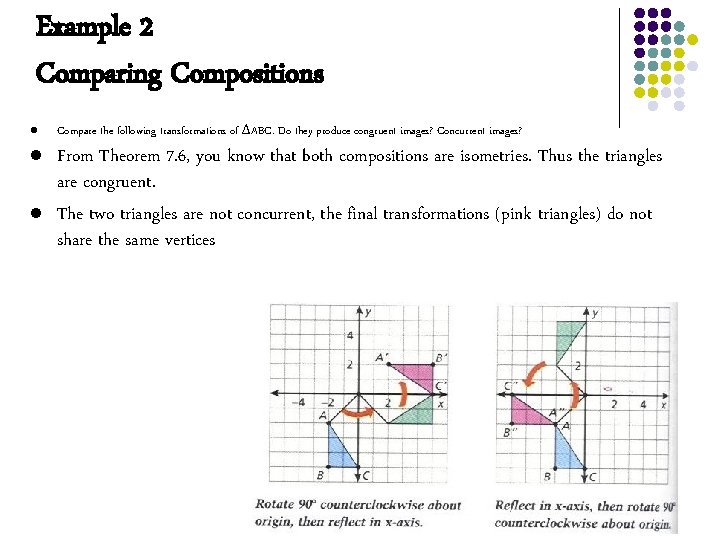 Example 2 Comparing Compositions l Compare the following transformations of ΔABC. Do they produce Example 2 Comparing Compositions l Compare the following transformations of ΔABC. Do they produce