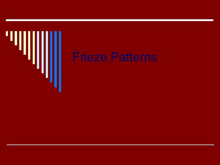 Frieze Patterns Frieze Patterns