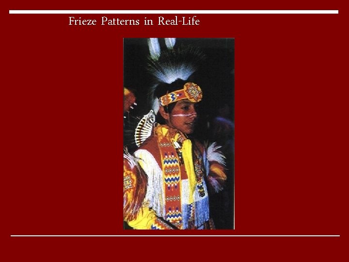 Frieze Patterns in Real-Life Frieze Patterns in Real-Life